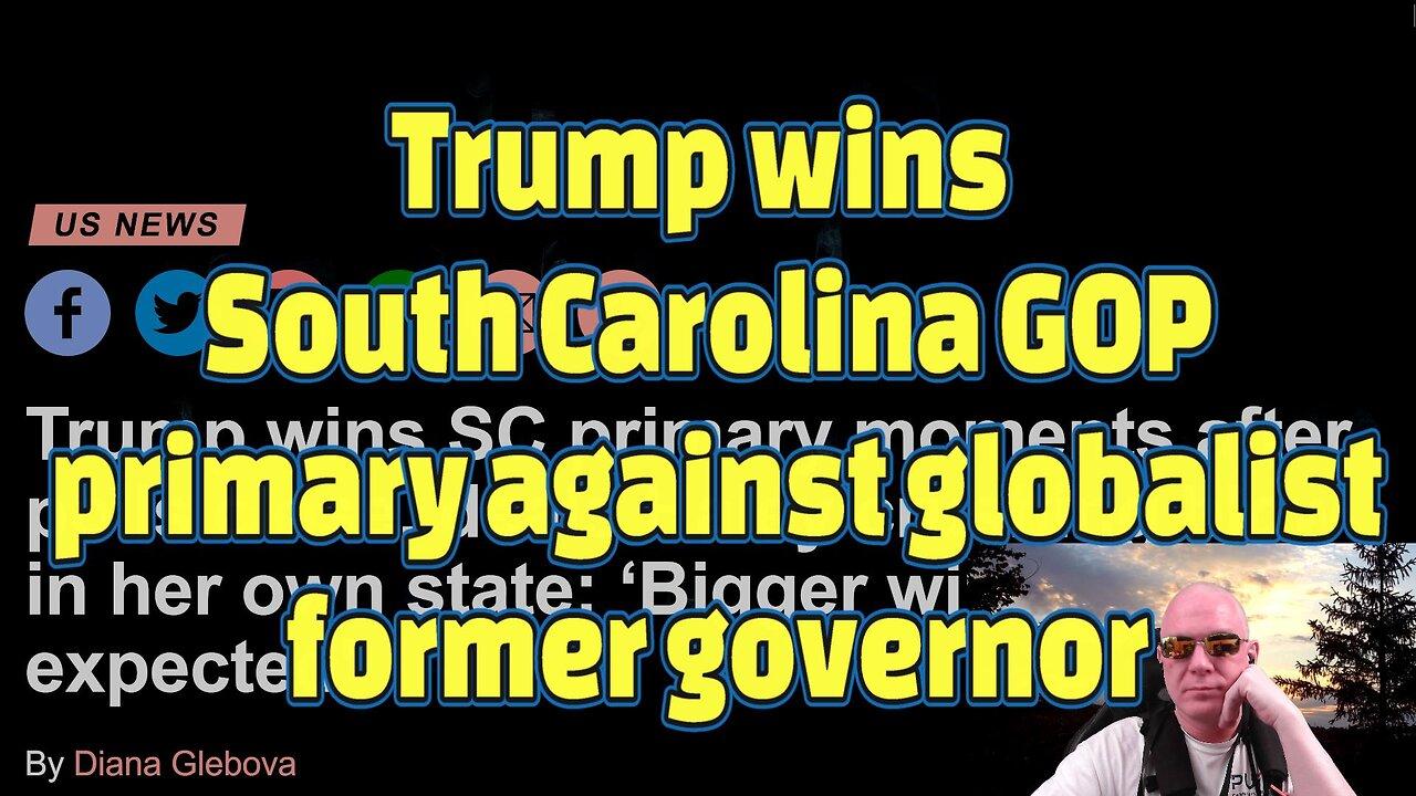 Trump wins South Carolina GOP primary against globalist former governor-#452