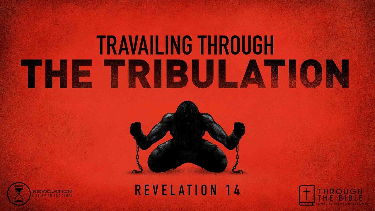 COMING UP: Travailing Through the Tribulation 8:25am February 25, 2024