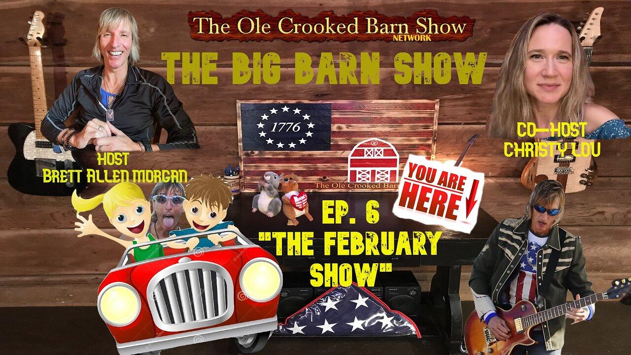 “The BIG Barn Show” Ep 6 “The February Show!”