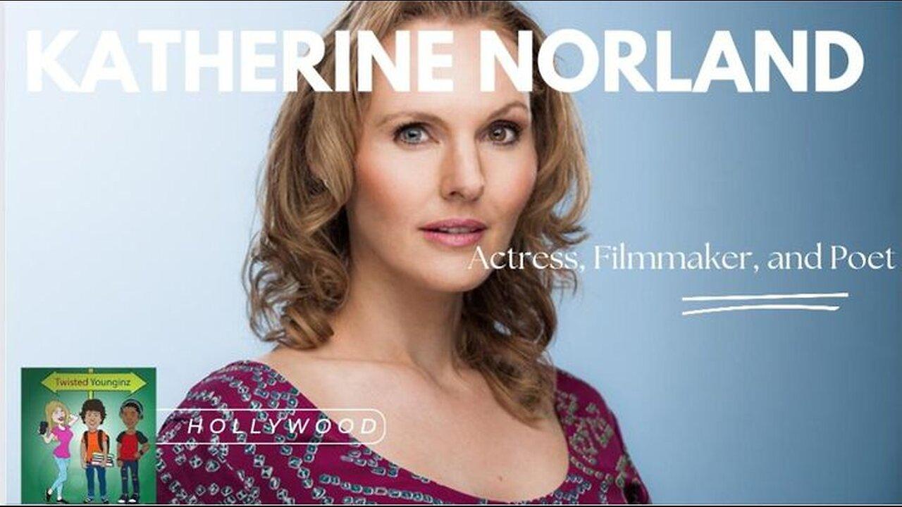 Katherine Norland Actress, Filmmaker, Talks Darkside of Hollywood, Casting Couches & Finding Jesus
