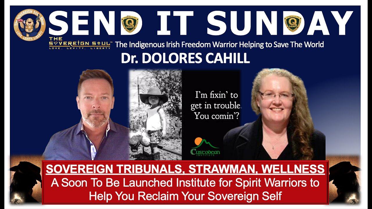 SEND IT SUNDAY for Spirit Warriors: Dolores Cahill on SOVEREIGN TRIBUNALS, Get Your STRAW MAN & More