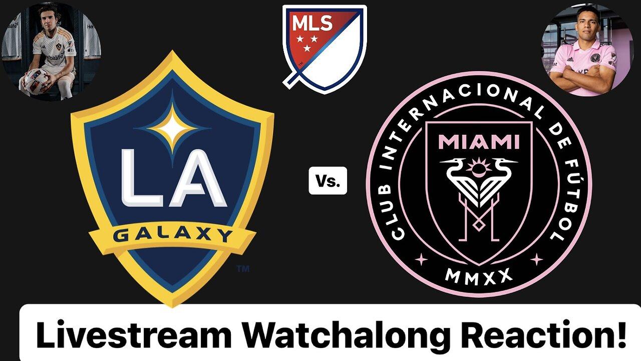 LA Galaxy Vs. Inter Miami Livestream Watchalong Reaction