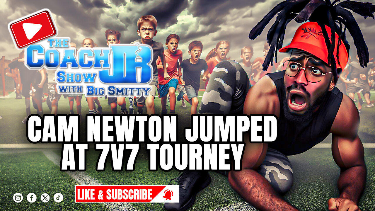 CAM NEWTON JUMPED AT 7V7 TOURNAMENT! | THE COACH JB SHOW WITH BIG SMITTY