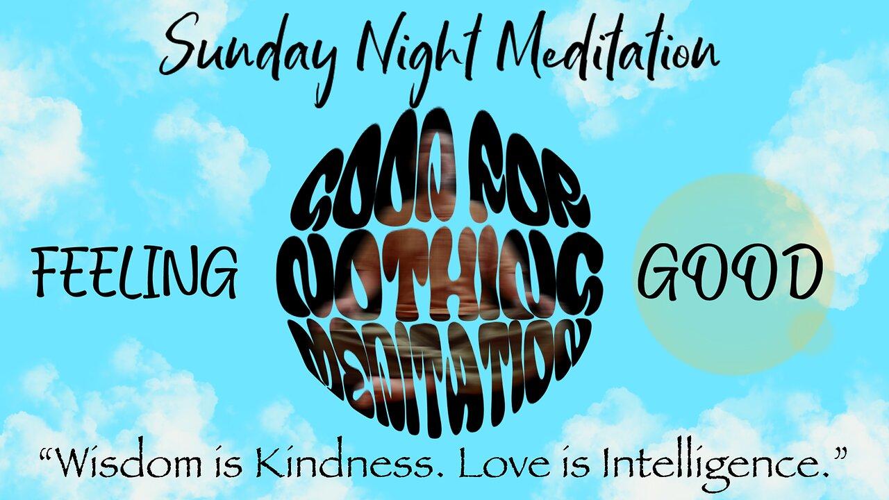 Good for Nothing Meditation: Sunday Night Vibes “Feeling Good”