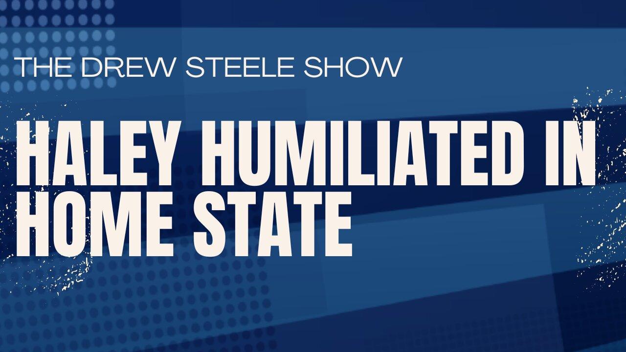 Haley Humiliated in Home State