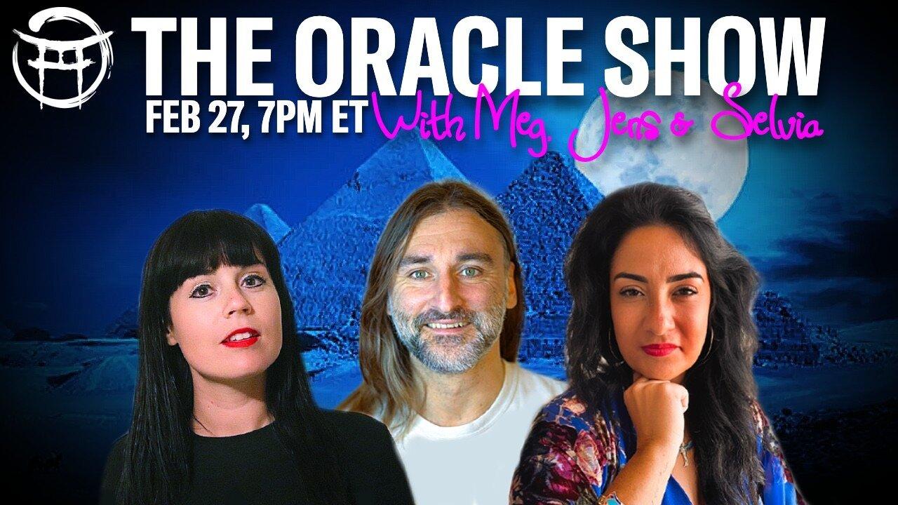 THE ORACLE SHOW with MEG, SELVIA & JENS - FEB 27
