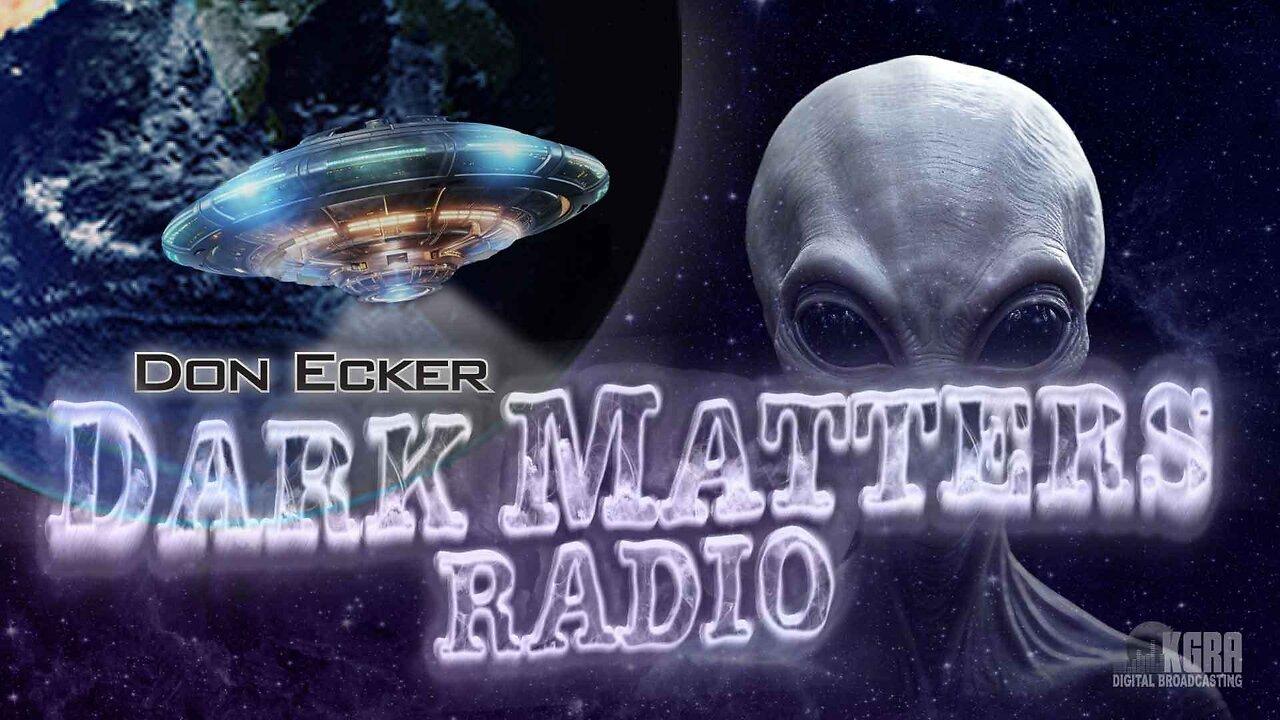 Dark Matters Radio - Current Events Regarding UFO/UAP Field