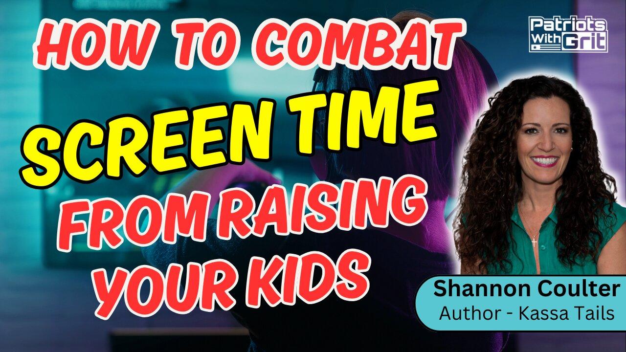 How To Combat Screen Time From Raising Your Kids | Shannon Coulter