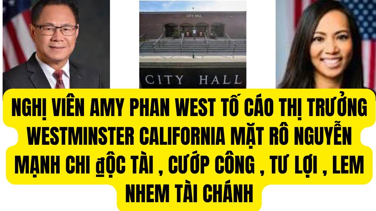 NV Amy Phan West Tố Cáo Thị Trưởng Mặt Rô Westminster Nguyễn Mạnh Chí Cướp Công, ₫ộcTàiTư Lợi