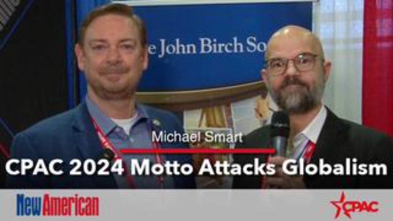 CPAC 2024 Motto Attacks Globalism, Echoes 60- Year Bircher Campaign