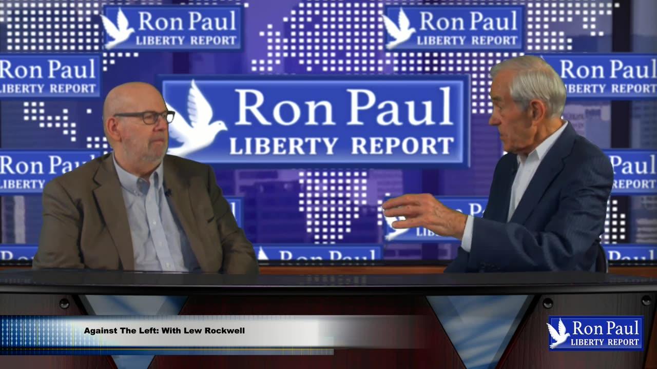 Liberty Report Classic - Against The Left Authoritarians -- With Lew Rockwell