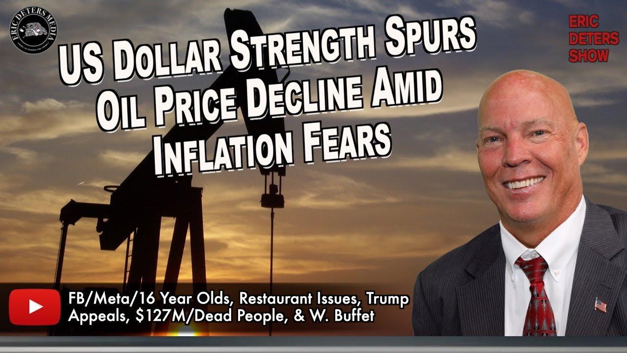 U.S Dollar Strength Spurs Oil Price Decline Amid Inflation Fears | Eric Deters Show