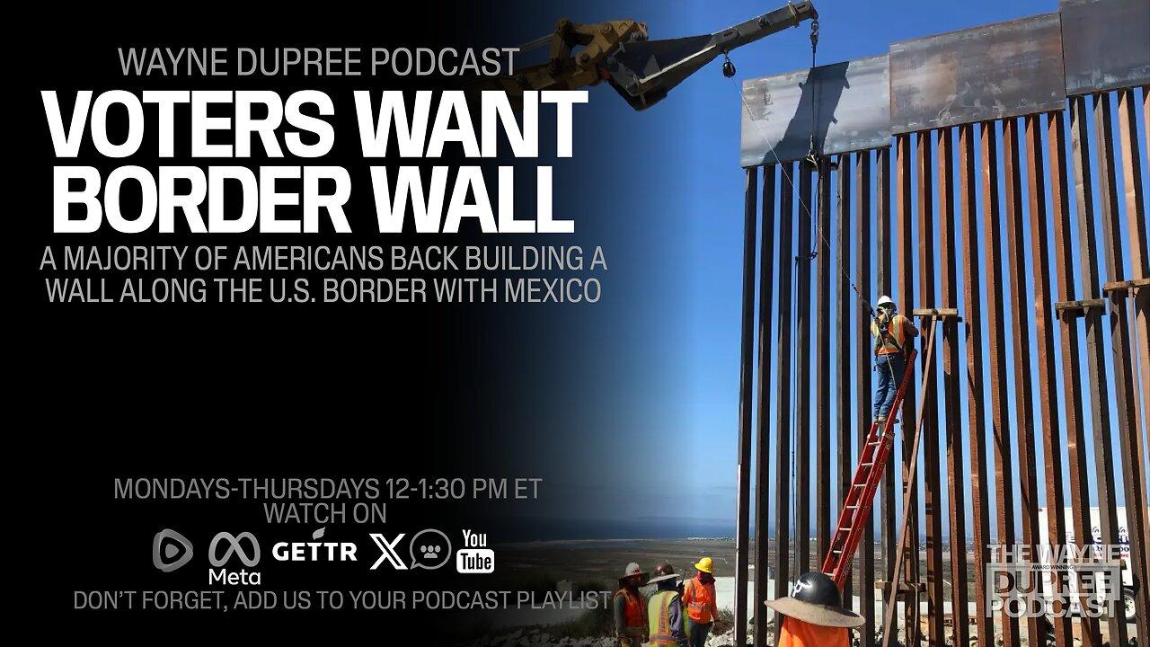 Poll: Americans Want A Border Wall; Shift Of Huge Proportions (Ep 1852) 2/27/24