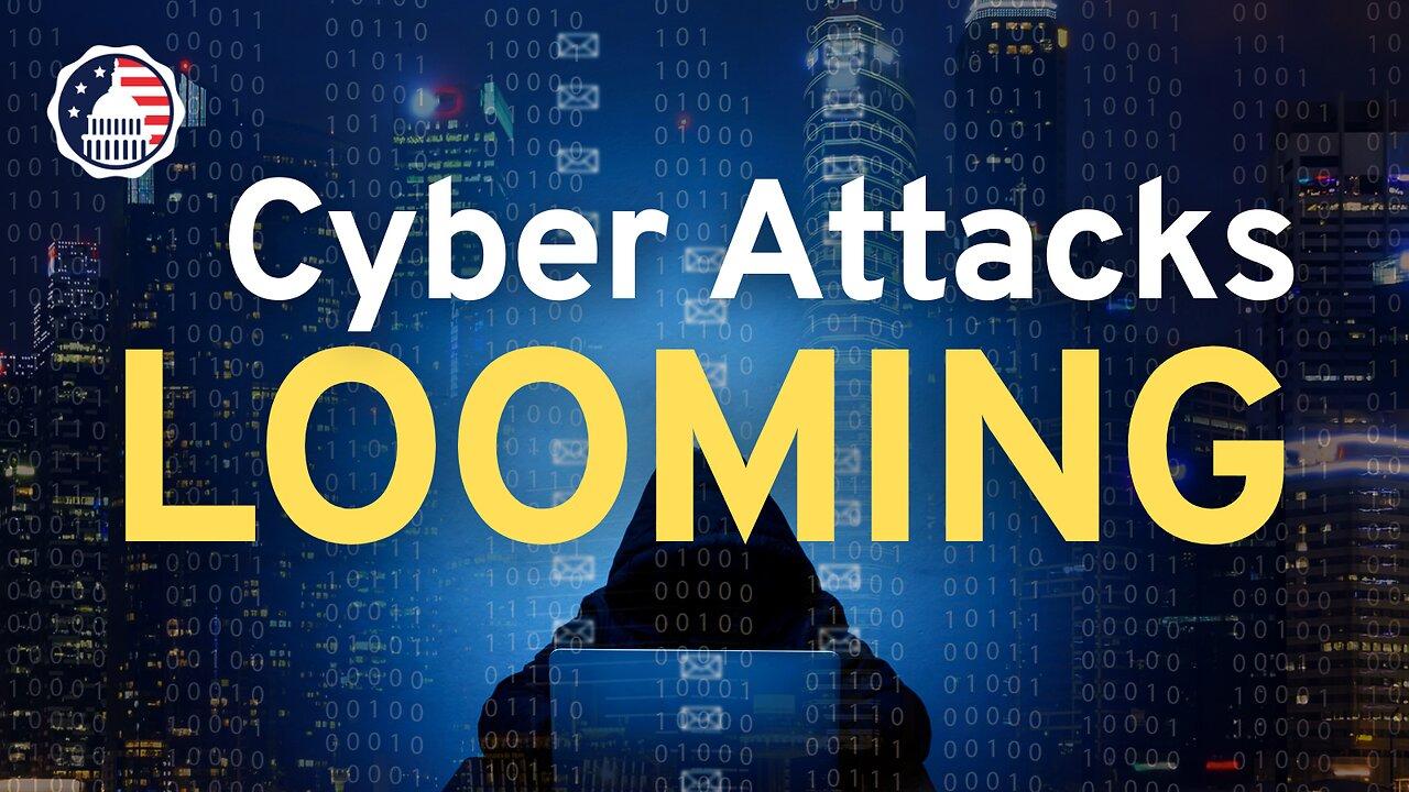 Cyber Attacks Looming
