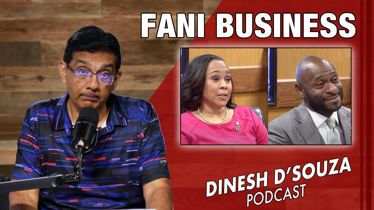 FANI BUSINESS Dinesh D’Souza Podcast Ep778