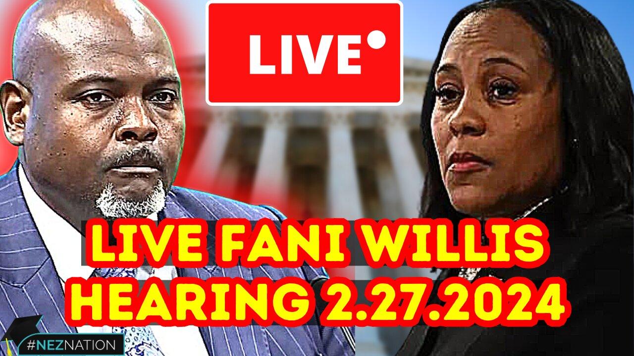 LIVE FANI WILLIS HEARING! Fani Willis Hearing Resumes Today! (2.27.2024)