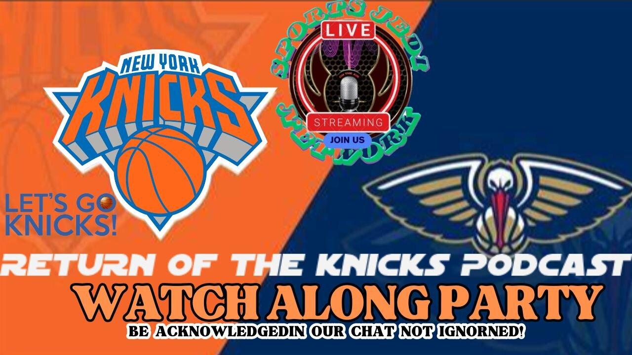 🏀Knicks Vs. New Orleans Pelicans Live Watch along Party: Join The Chat And Predict Who Will Win!