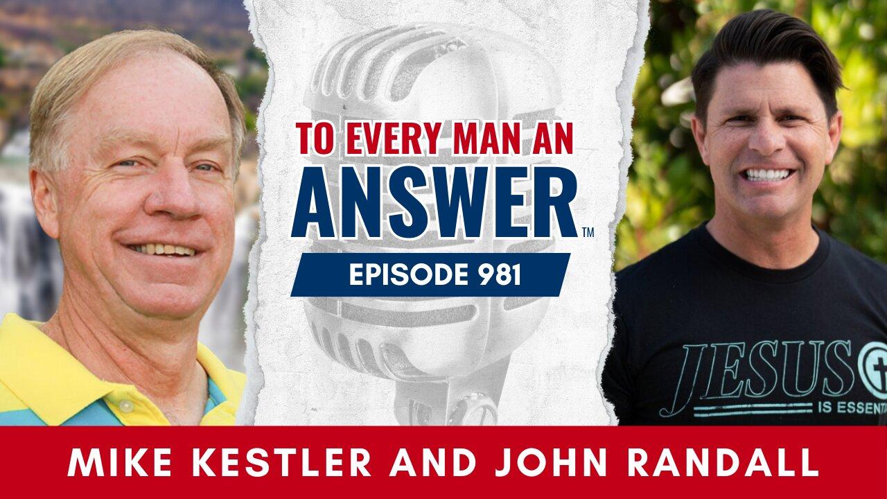 Episode 981- Pastor Mike Kestler and Pastor John Randall on To Every Man An Answer