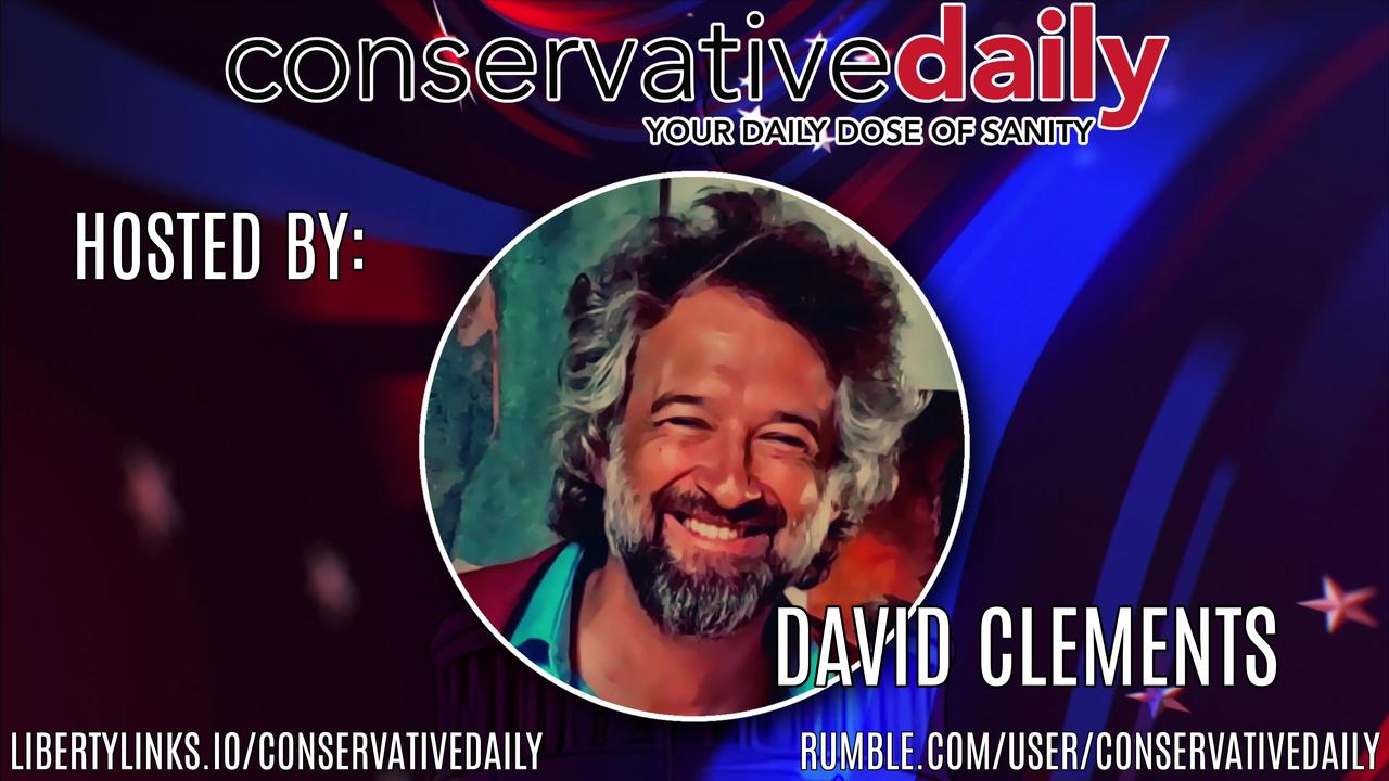 27 February 2024 - DAVID CLEMENTS 6PM EST - Conservative Daily