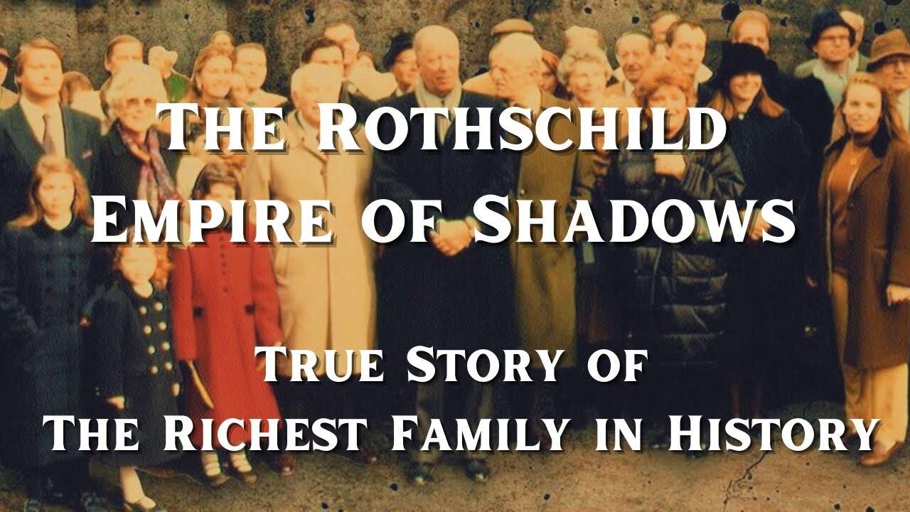 The Rothschild Empire of Shadows: A True Story of the Richest Family in History