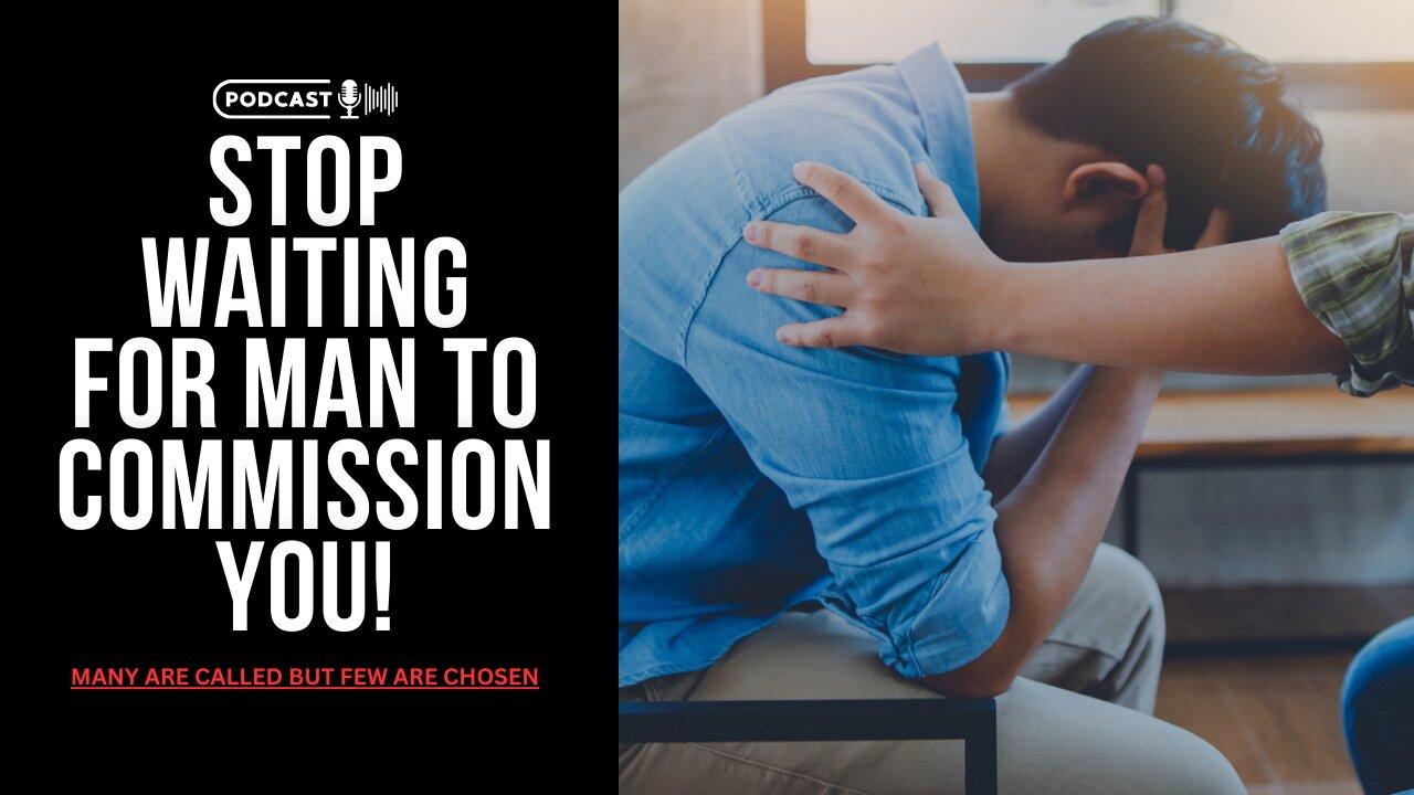 Stop Waiting For Man To Commission You