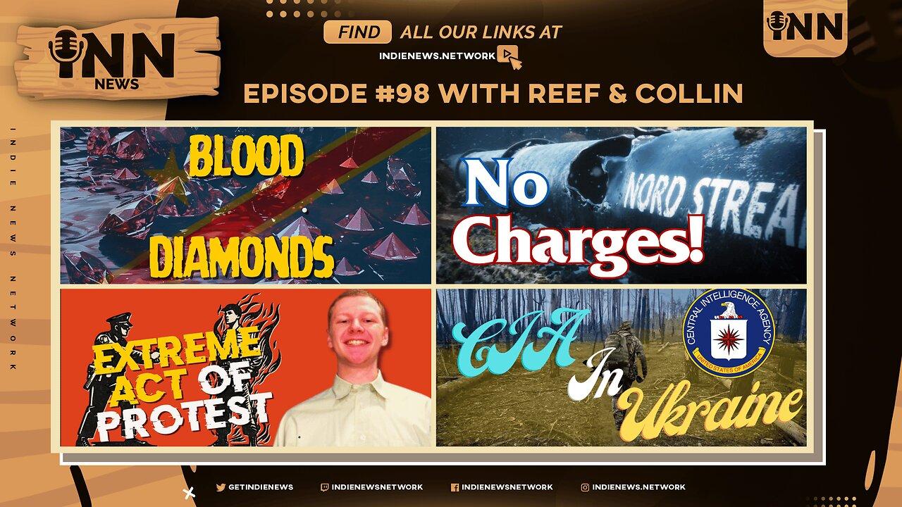 INN News #98 | BLOOD DIAMONDS, NO CHARGES!, EXTREME Form Of Protest, CIA In Ukraine