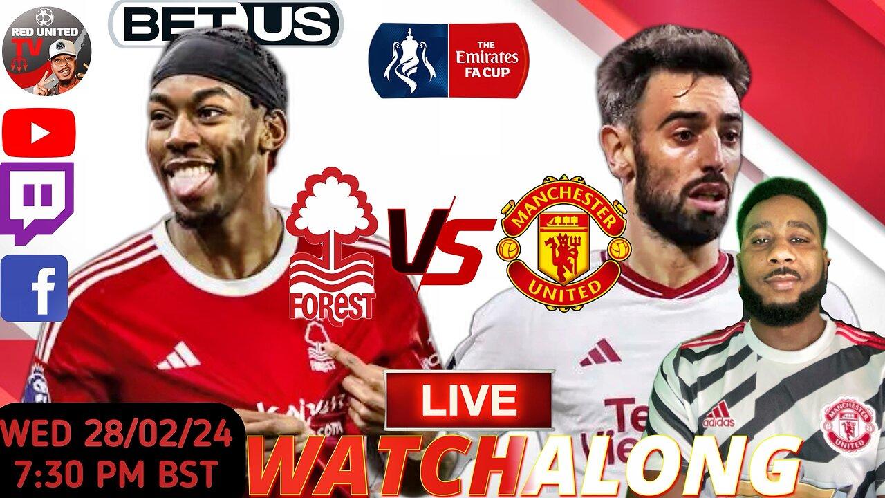 NOTTINGHAM FOREST vs MANCHESTER UNITED LIVE WATCHALONG - FA CUP | Ivorian Spice