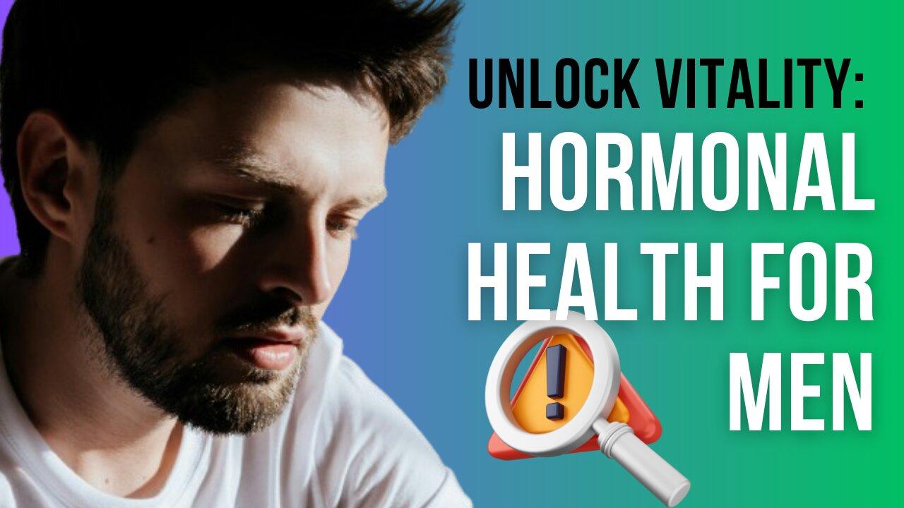 Hormonal Health for Men: Balancing Testosterone Naturally