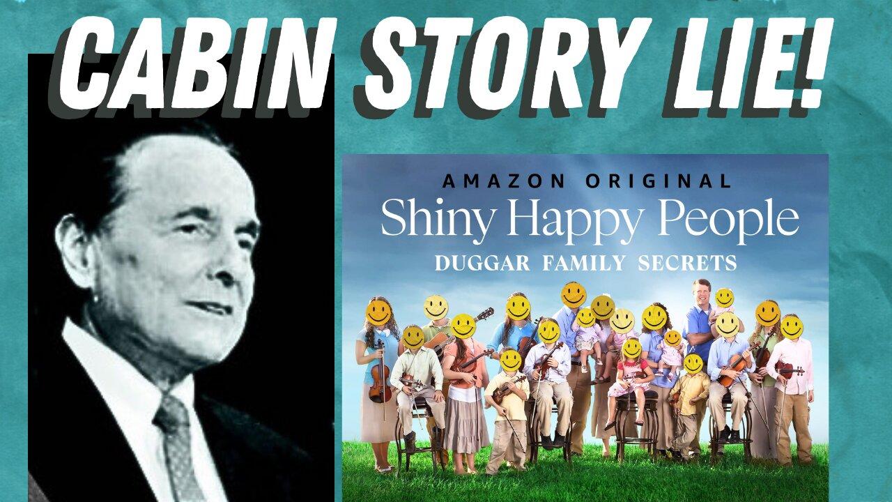 CABIN STORY LIE - Shiny Happy People, Gothard, IBLP & Duggars