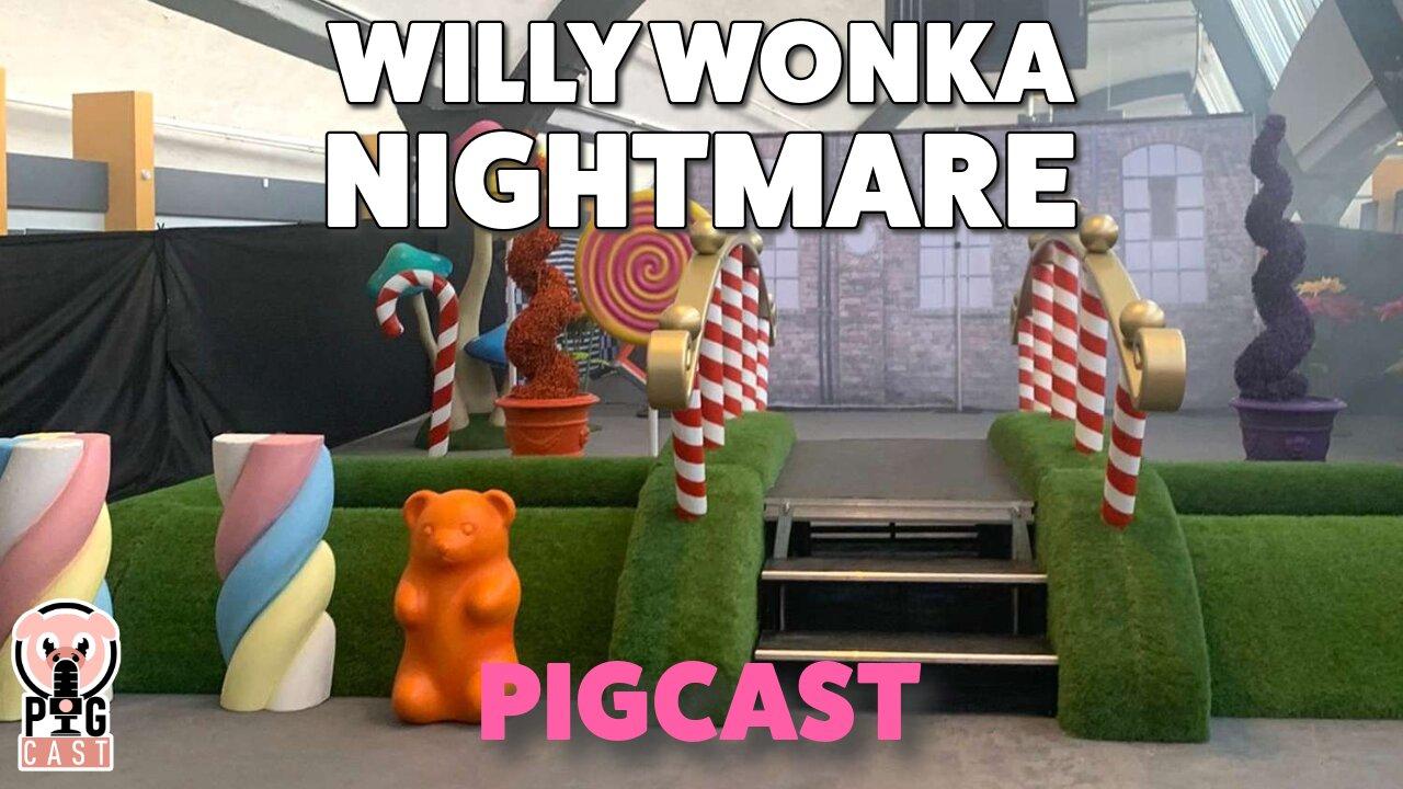 WILLY WONKA NIGHTMARE - PigCast