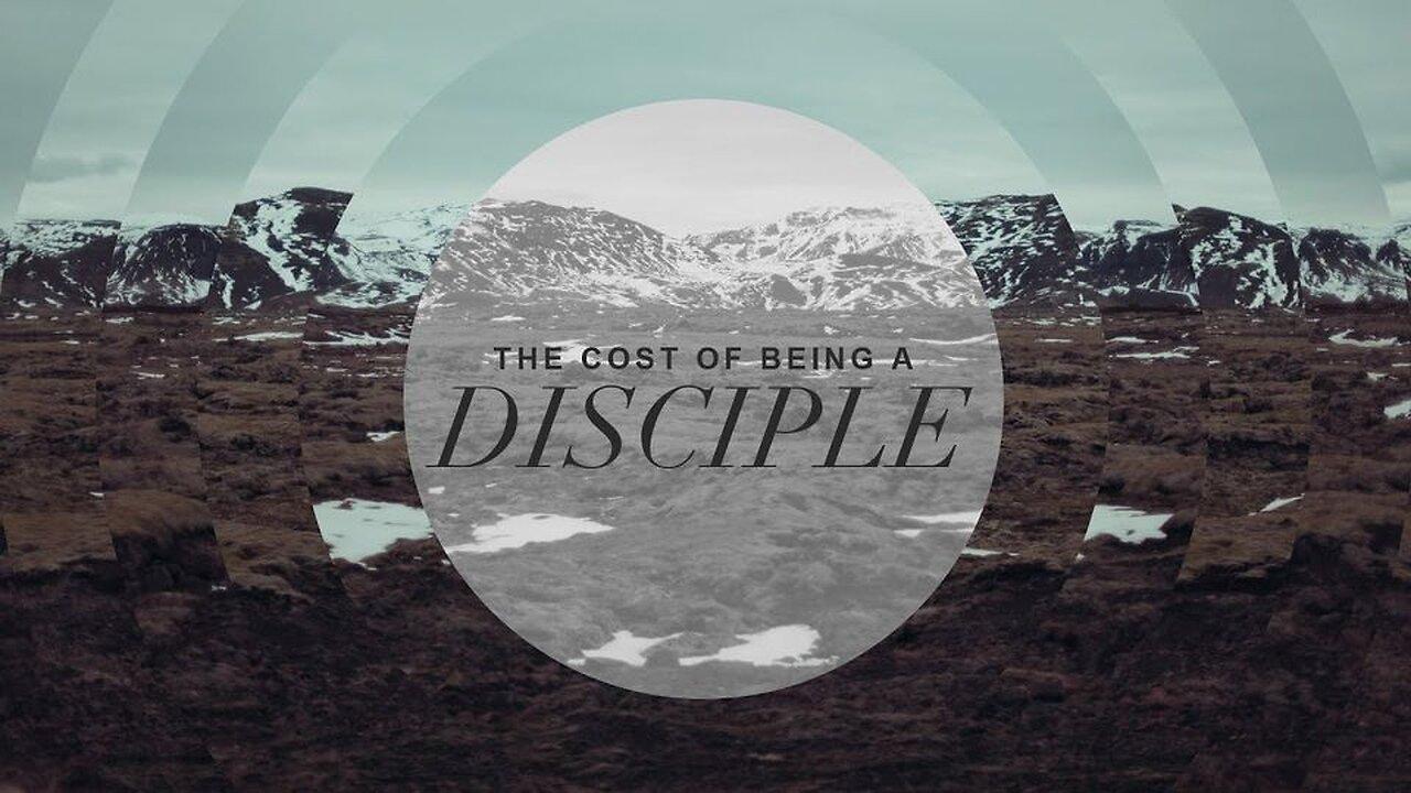 "The Cost of Being a Disciple"