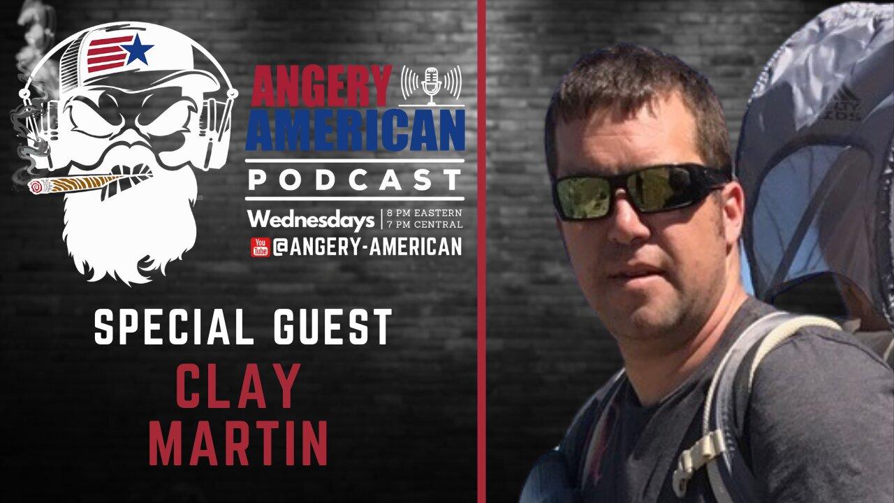Former USMC and 3rd SFG US Army - Clay Martin | Angery American Nation Podcast