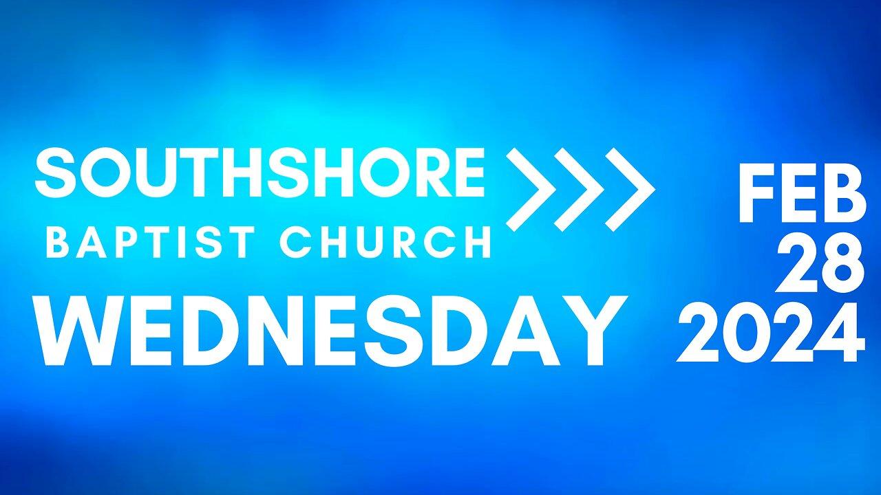 Wednesday Evening Service February 28, 2024 I  Pastor Jayme Jackson  I  Southshore Baptist Church