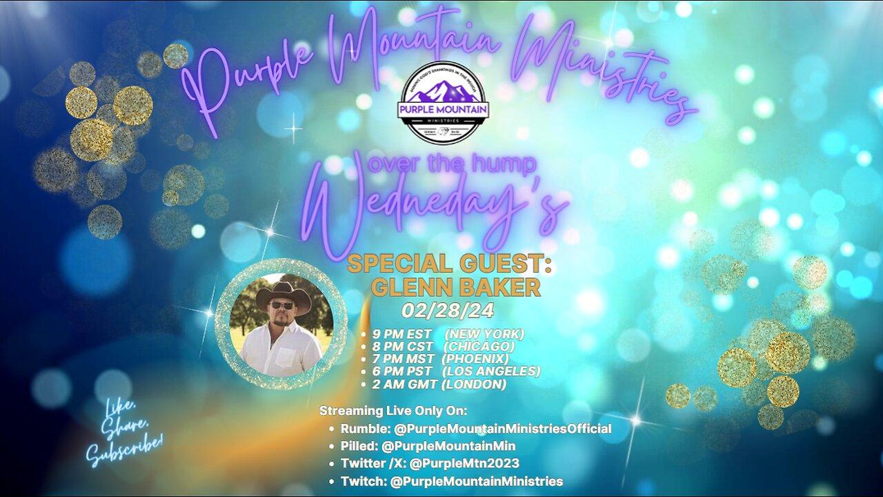 02/28/2024-Purple Mountain Ministries- "Over the Hump Wednesday's"  w/Glenn Baker