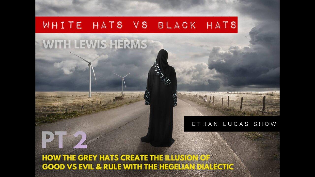 WHITE HATS vs BLACK HATS (Pt 2): with Special Guest Lewis Herms