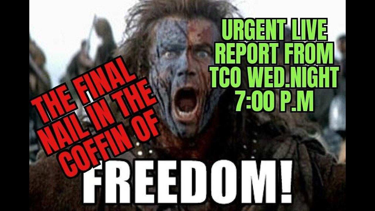 URGENT LIVE STEAM FROM TCO.2/28/24 ( The final nail in the coffin of freedom )