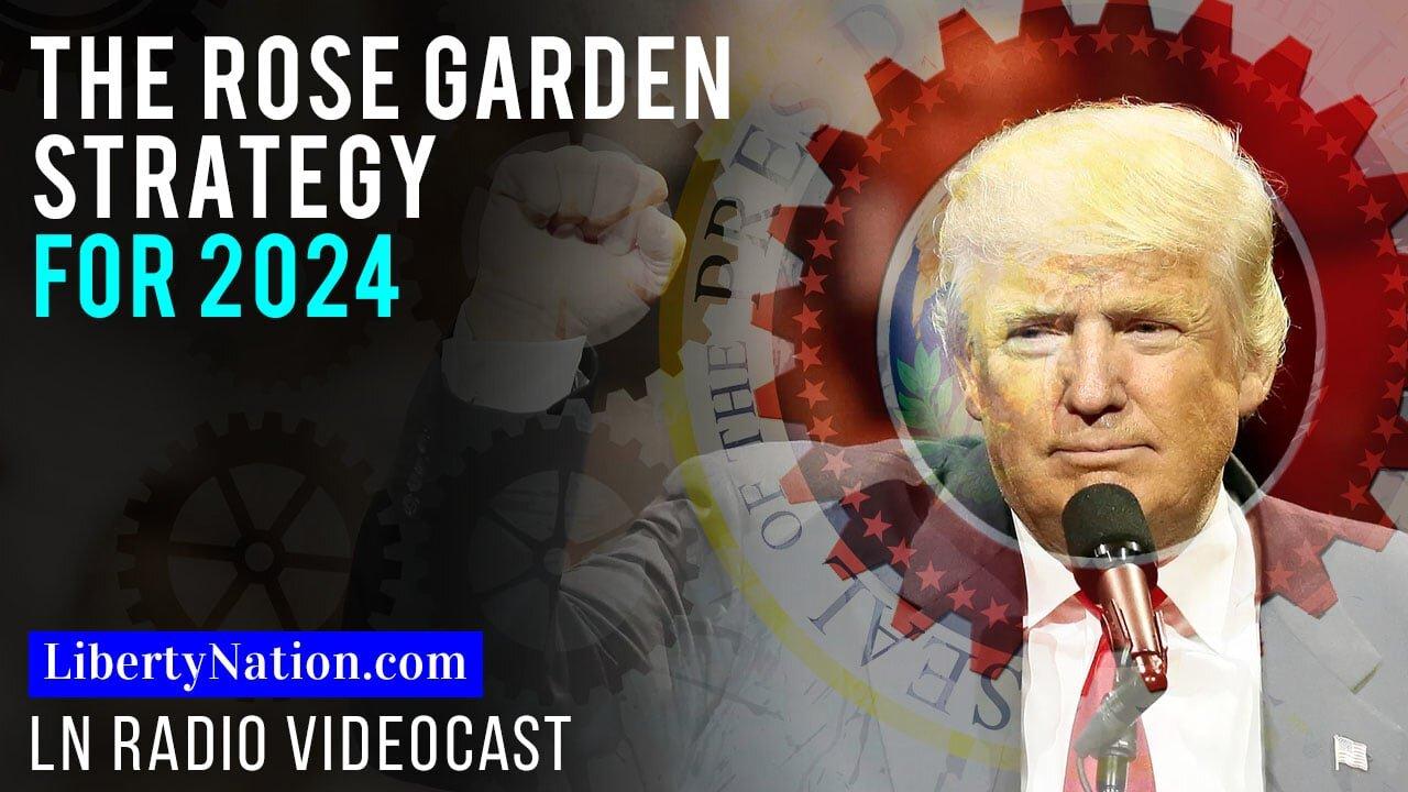 The Rose Garden Strategy for 2024