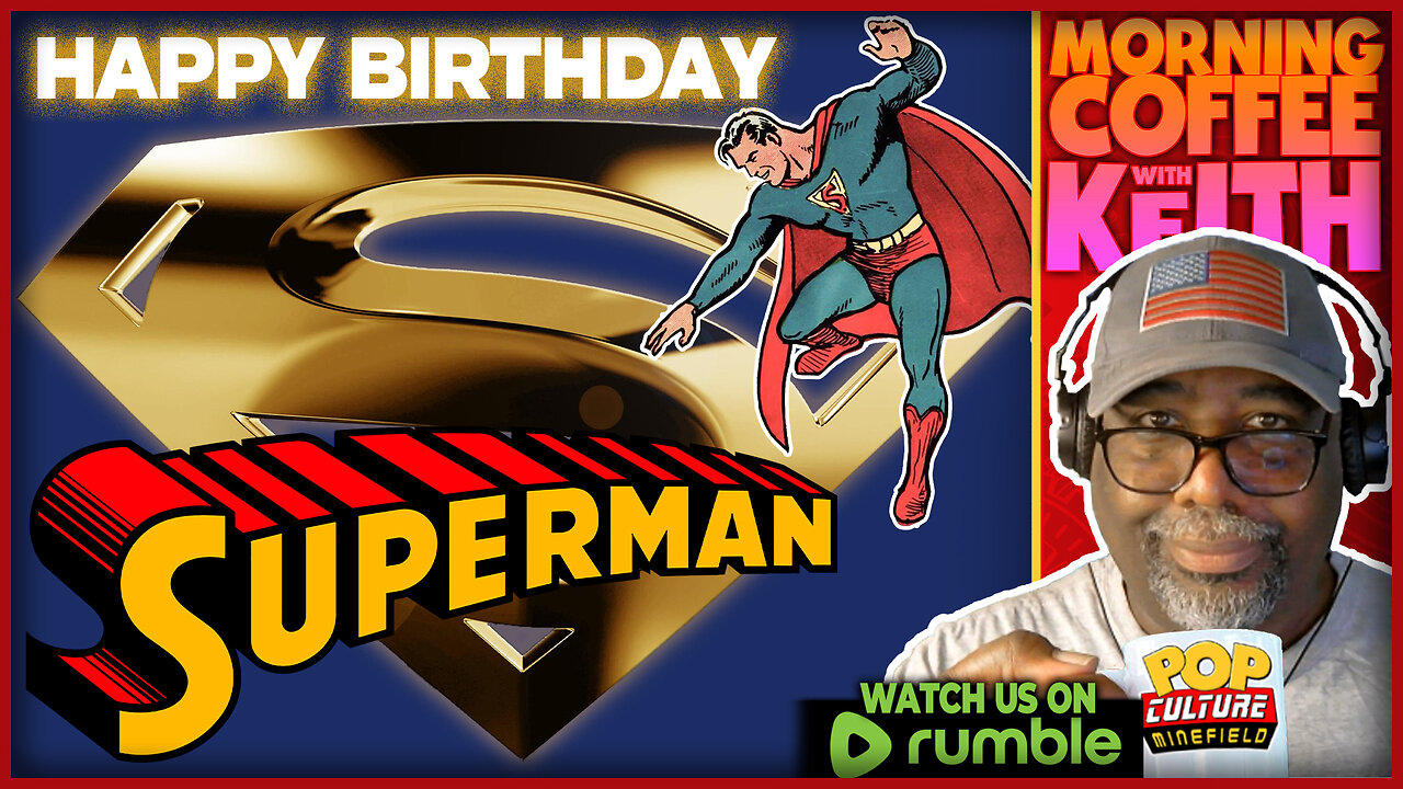 Morning Coffee with Keith | Happy Birthday, Superman!
