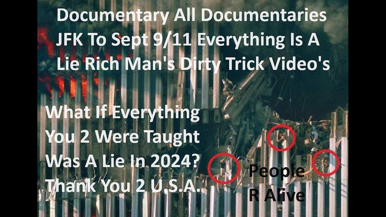 Documentary Of All Documentaries JFK To Sept 9/11 Everything Is A Rich Man's Trick