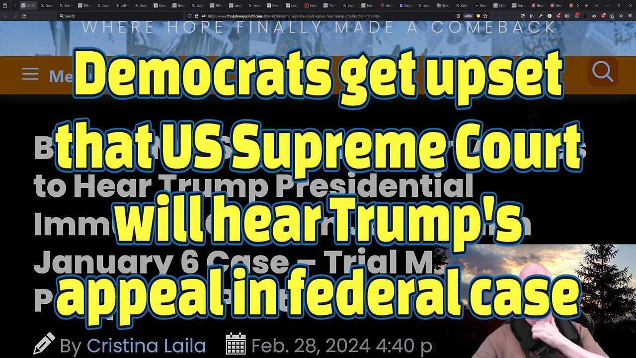Democrats get upset that US Supreme Court will hear Trump's appeal in federal case-#456