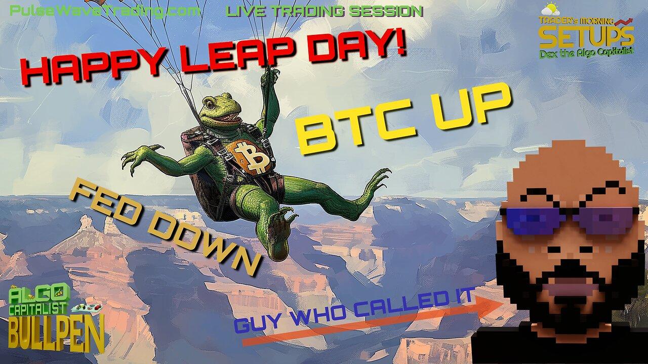 LEAP DAY! FED Low, BTC WAY UP on Dex's ALGO Capitalist Bullpen 02-29-24