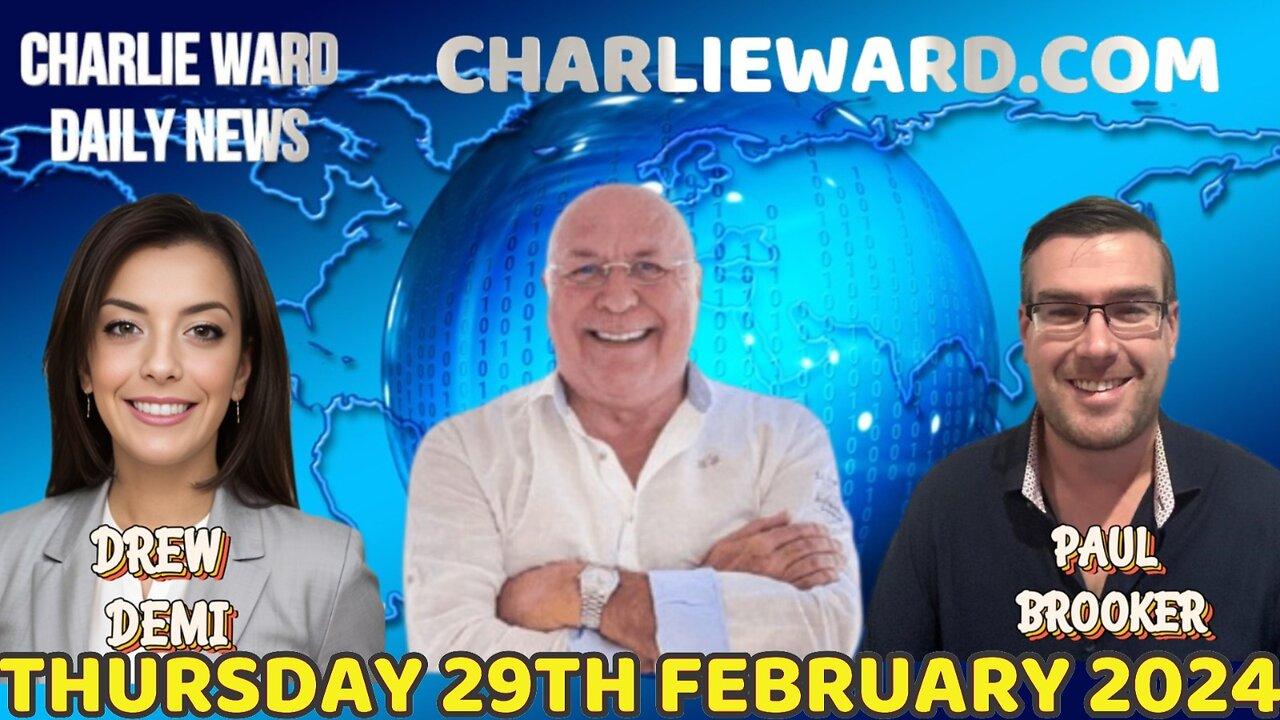CHARLIE WARD DAILY NEWS WITH PAUL BROOKER & DREW DEMI -THURSDAY 29TH FEBRUARY 2024
