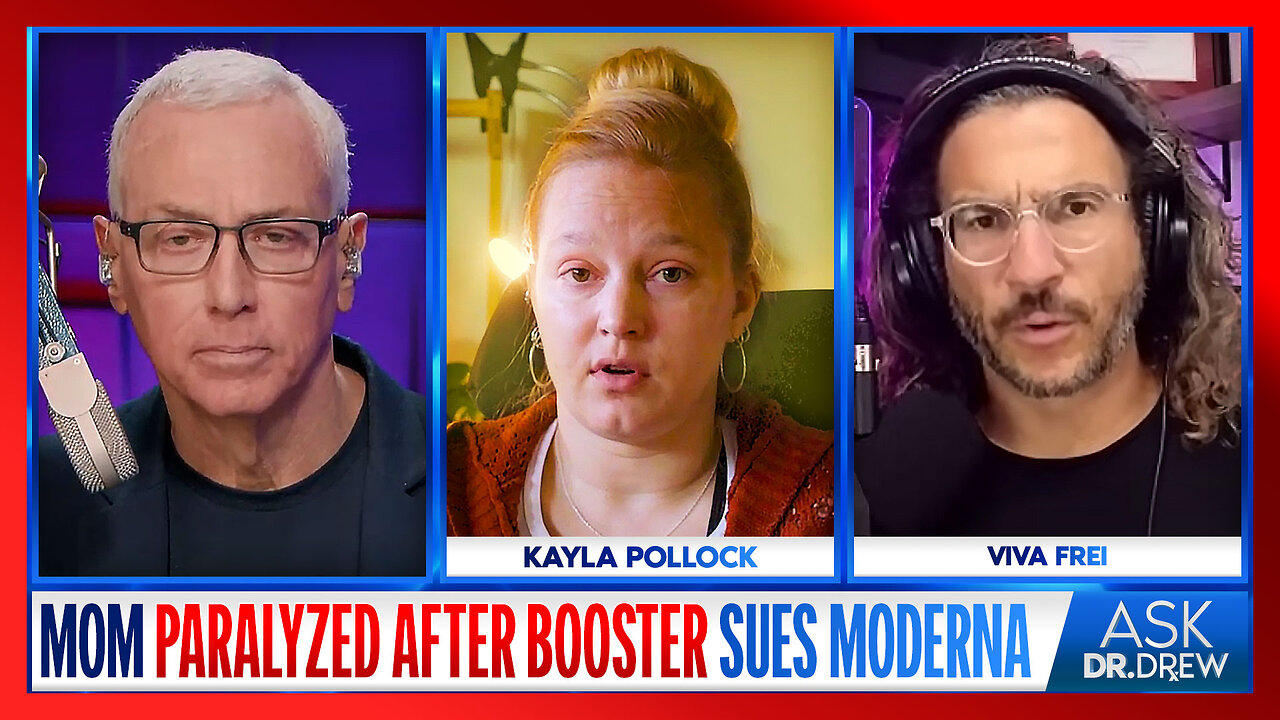 Mom Paralyzed After Booster Sues Moderna For $45 Million w/ Kayla Pollock & Viva Frei – Ask Dr. Drew