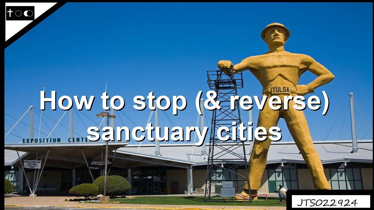 How to stop (& reverse) sanctuary cities - JTS02292024