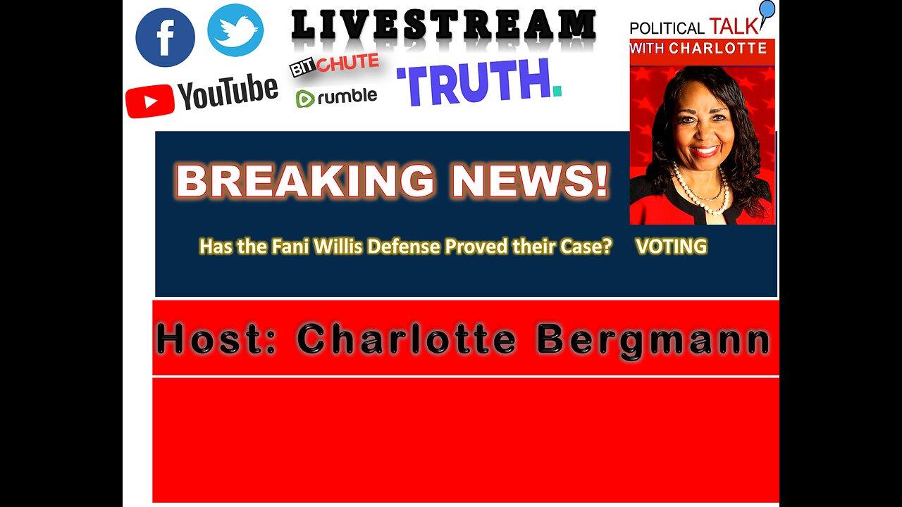 JOIN POLITICAL TALK WITH CHARLOTTE FOR BREAKING NEWS - MORE ON THE FANI WILLIS CASE