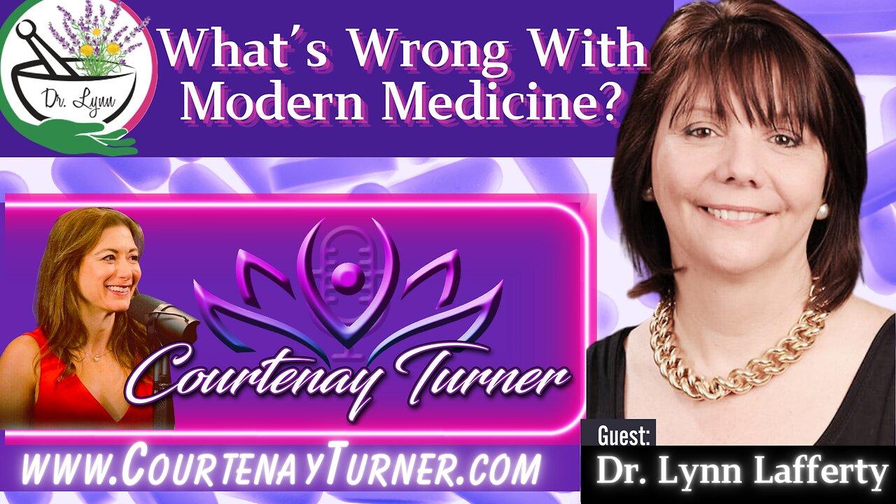 Ep.379: What's Wrong With Modern Medicine w/ Dr. Lynn Lafferty  |  The Courtenay Turner Podcast