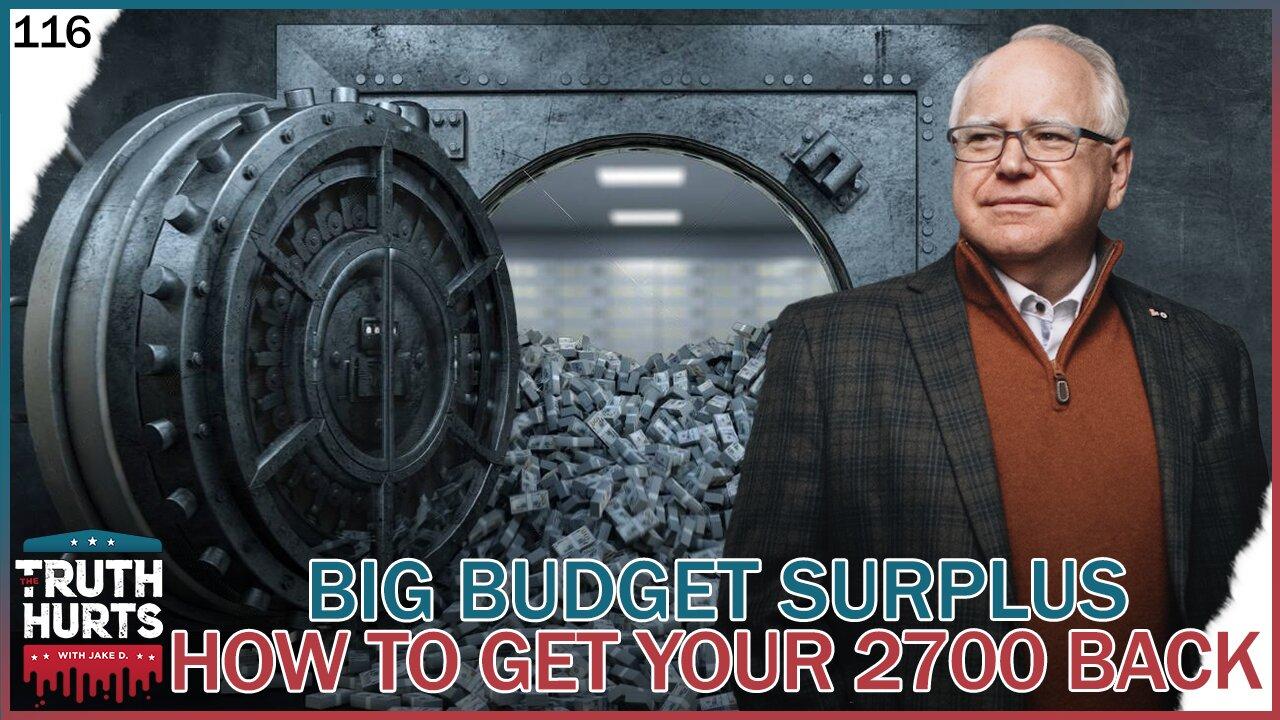 Truth Hurts #116 - BIG Budget Surplus; Here's How to Get YOUR Money Back