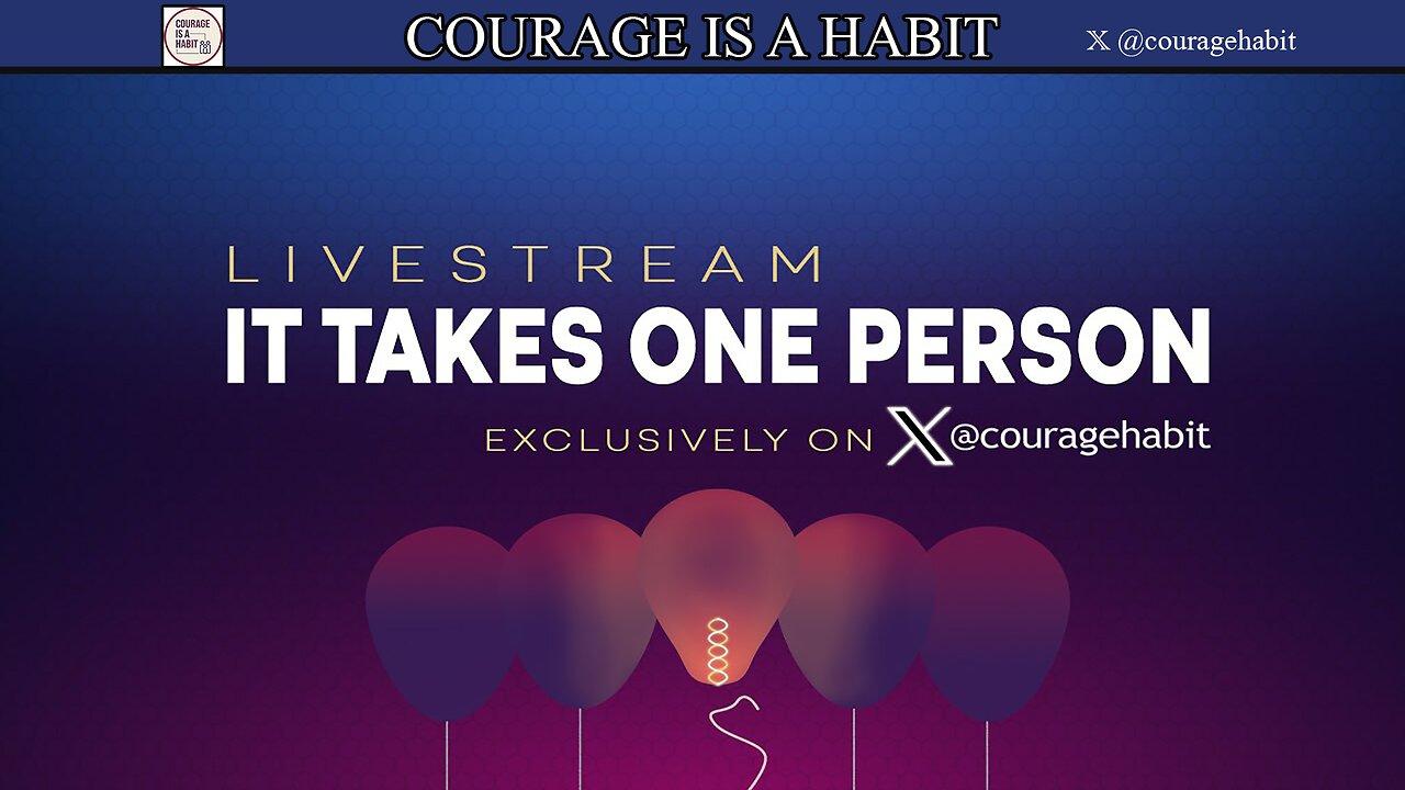 Courage Is A Habit on X - "It Takes One Person" 02.29.24