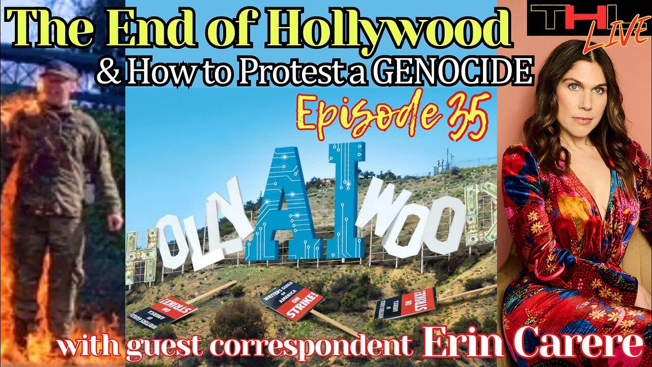 The End of Hollywood & How to Protest a GENOCIDE: the Aaron Bushnell story | THL Ep 35 LIVE Thurs Feb 29th 12pm pt