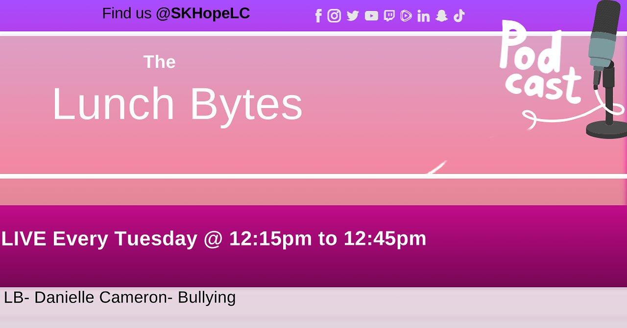 Tuesday Lunch Bytes- Bullying.